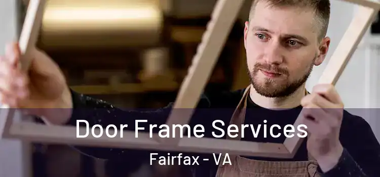Door Frame Services Fairfax - VA