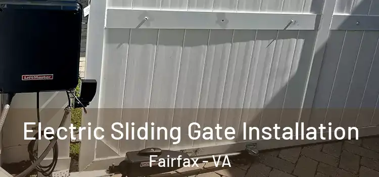 Electric Sliding Gate Installation Fairfax - VA