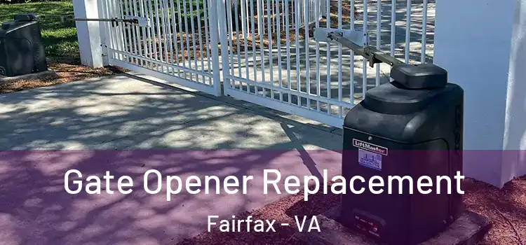 Gate Opener Replacement Fairfax - VA