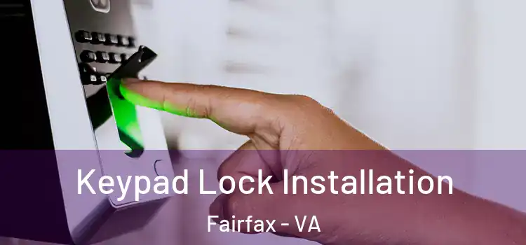 Keypad Lock Installation Fairfax - VA